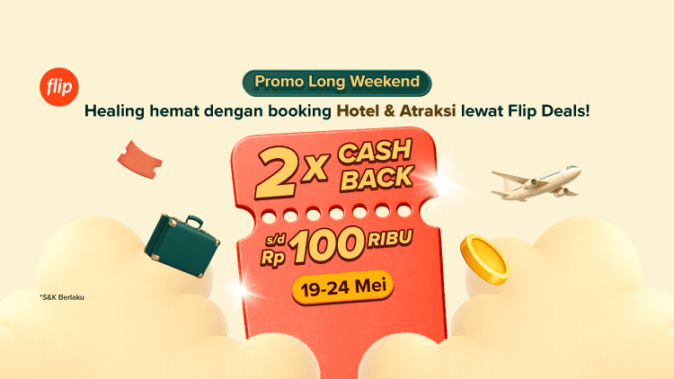 Long Weekend Travel Promo: 2x Cashback Untuk Hotel & Experience di Flip Deals 🛌🎡